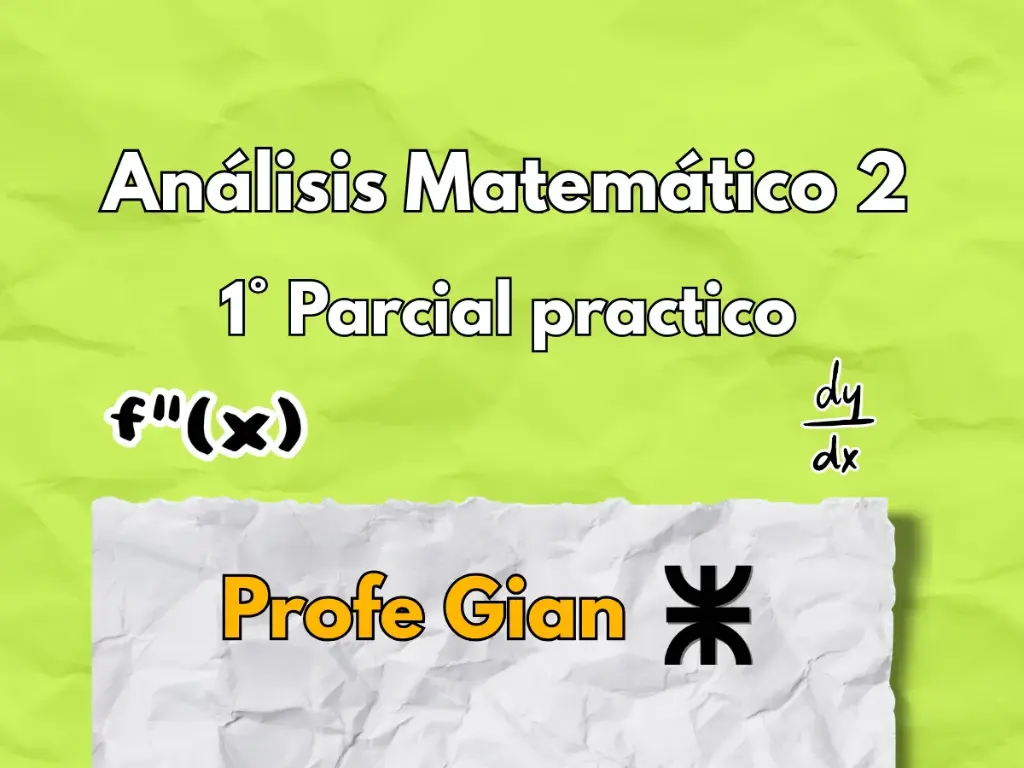 1° Parcial Análisis Matemático 2 - Profe Gian