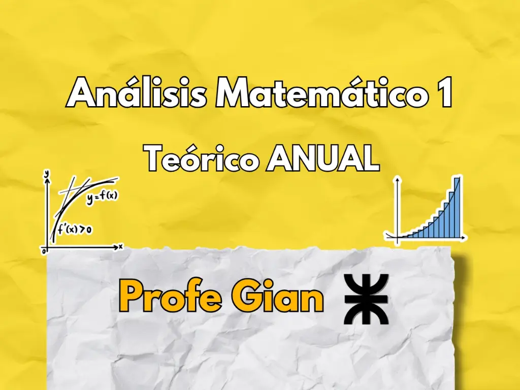 Análisis Matemático 1 Teórico Anual - Profe Gian