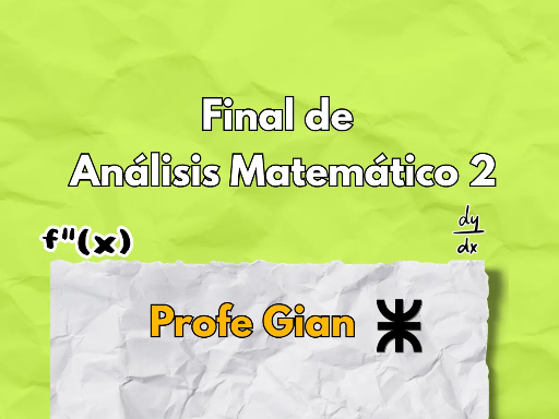 Final de Análisis Matemático 2 UTN - Profe Gian