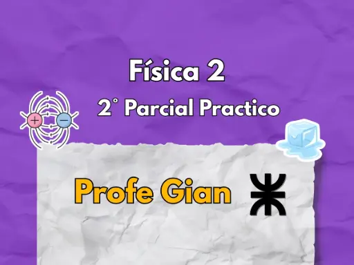 2° Parcial Práctico Física 2 UTN - Profe Gian