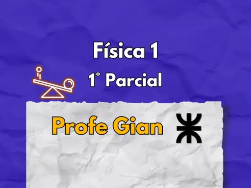 1° Parcial de Física 1 - Profe Gian