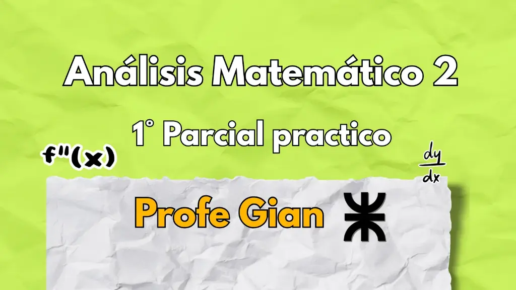 1° Parcial Análisis Matemático 2 - Profe Gian