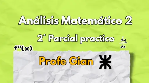 2° Parcial Análisis Matemático 2 - Profe Gian