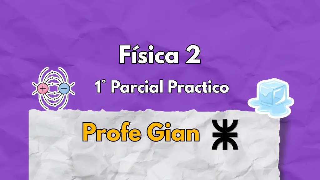 1° Parcial Física 2 - Profe Gian
