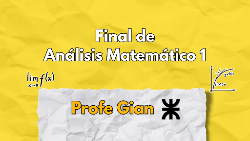 Final de Análisis Matemático 1 UTN - Profe Gian