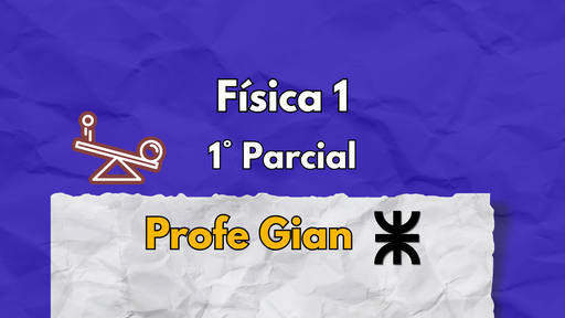1° Parcial Física 1 - Profe Gian